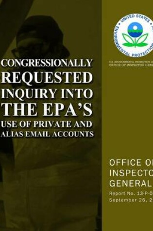 Cover of Congressionally Requested Inquiry Into the EPA's Use of Private and Alias Email Accounts