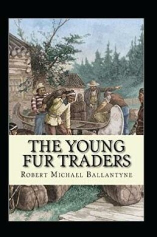 Cover of The Young Fur Traders Annotated