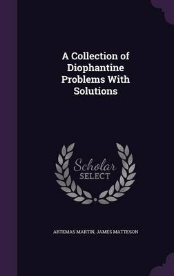 Book cover for A Collection of Diophantine Problems with Solutions