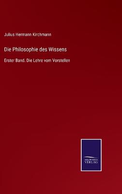 Book cover for Die Philosophie des Wissens