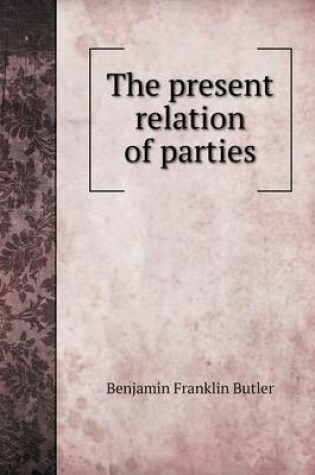Cover of The present relation of parties