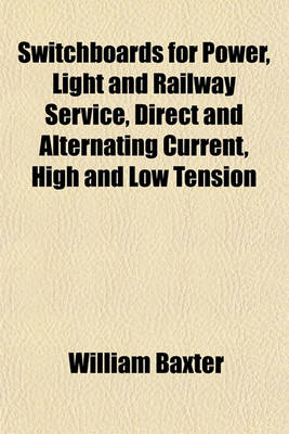 Book cover for Switchboards for Power, Light and Railway Service, Direct and Alternating Current, High and Low Tension