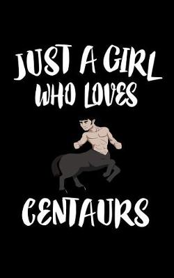 Book cover for Just A Girl Who Loves Centaurs