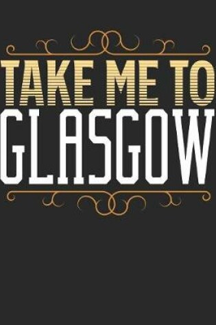 Cover of Take Me To Glasgow