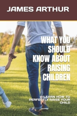 Cover of What You Should Know about Raising Children