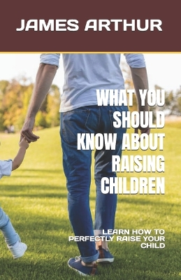 Book cover for What You Should Know about Raising Children