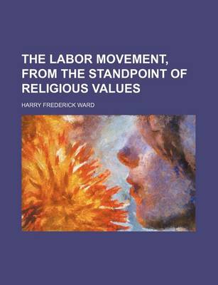 Book cover for The Labor Movement, from the Standpoint of Religious Values