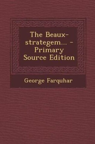 Cover of The Beaux-Strategem...