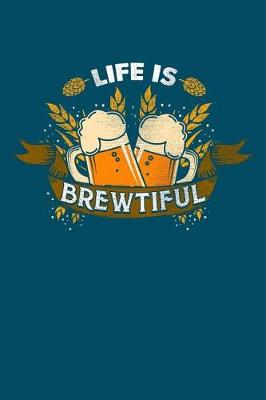 Book cover for Life Is Brewtiful