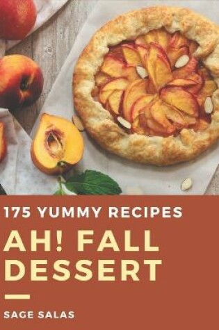 Cover of Ah! 175 Yummy Fall Dessert Recipes