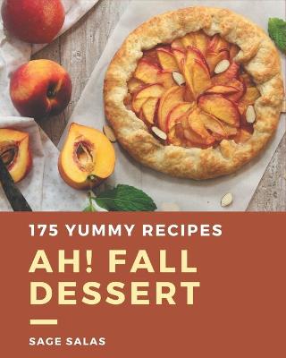 Book cover for Ah! 175 Yummy Fall Dessert Recipes