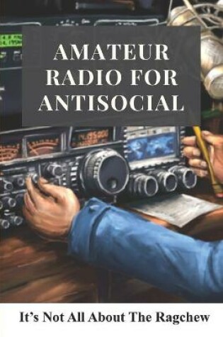 Cover of Amateur Radio For Antisocial