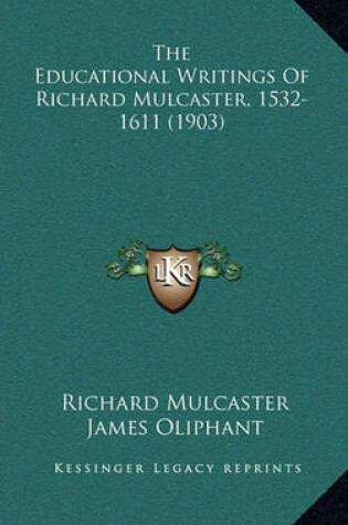 Cover of The Educational Writings of Richard Mulcaster, 1532-1611 (1903)