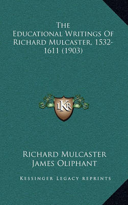 Book cover for The Educational Writings of Richard Mulcaster, 1532-1611 (1903)