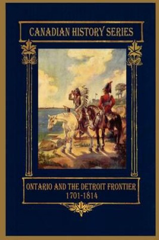 Cover of Ontario and the Detroit Frontier 1701-1814