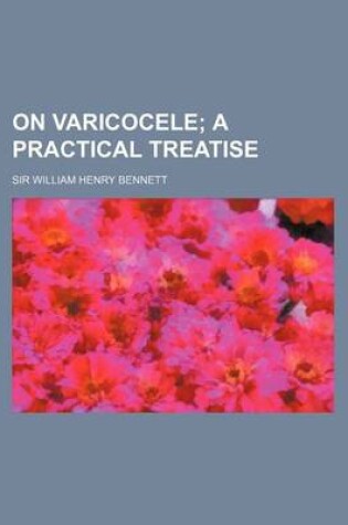 Cover of On Varicocele; A Practical Treatise