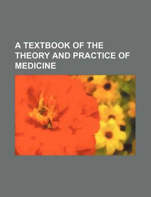 Book cover for A Textbook of the Theory and Practice of Medicine