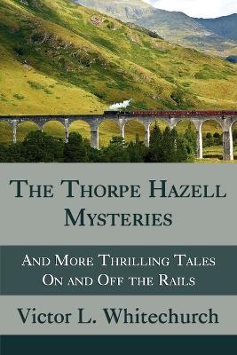 Book cover for The Thorpe Hazell Mysteries, and More Thrilling Tales on and Off the Rails