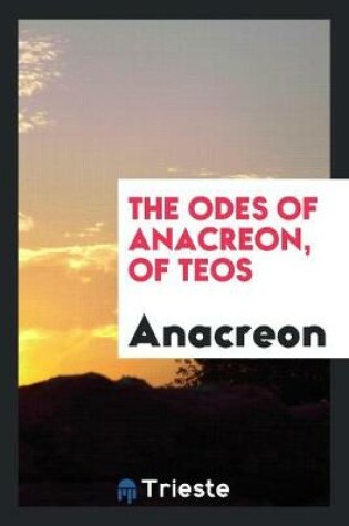 Cover of The Odes of Anacreon, of Teos