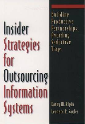 Book cover for Insider Strategies for Outsourcing Information Systems: Building Productive Partnerships, Avoiding Seductive Traps