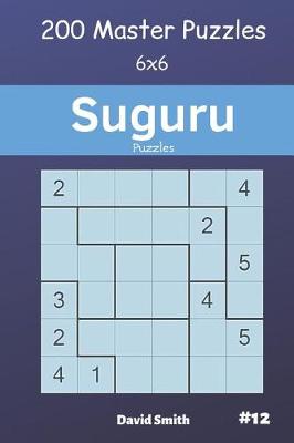 Book cover for Suguru Puzzles - 200 Master Puzzles 6x6 Vol.12