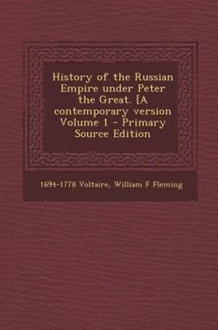 Cover of History of the Russian Empire Under Peter the Great. [A Contemporary Version Volume 1