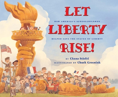 Book cover for Let Liberty Rise!: How America's Schoolchildren Helped Save the Statue of Liberty