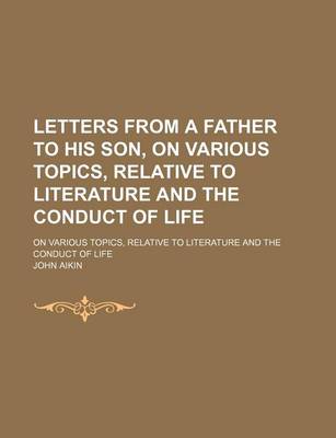 Book cover for Letters from a Father to His Son, on Various Topics, Relative to Literature and the Conduct of Life (Volume 1); On Various Topics, Relative to Literature and the Conduct of Life