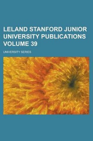 Cover of Leland Stanford Junior University Publications; University Series Volume 39