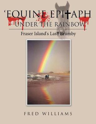 Book cover for 'Equine Epitaph - Under the Rainbow'