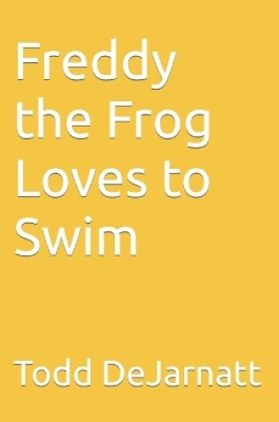 Cover of Freddy the Frog Loves to Swim