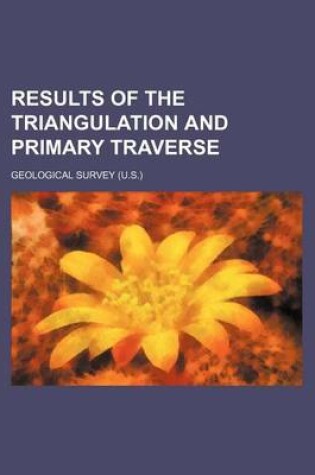 Cover of Results of the Triangulation and Primary Traverse