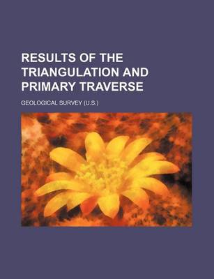 Book cover for Results of the Triangulation and Primary Traverse