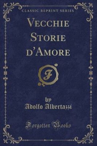 Cover of Vecchie Storie d'Amore (Classic Reprint)