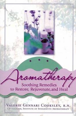 Book cover for Aromatherapy:Soothing Remedies to Restore, Rejuvenate and Heal