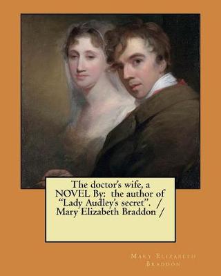 Book cover for The doctor's wife, a NOVEL By