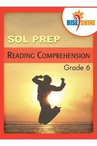 Cover of Rise & Shine SOL Prep Grade 6 Reading Comprehension with Extra Writing Practice