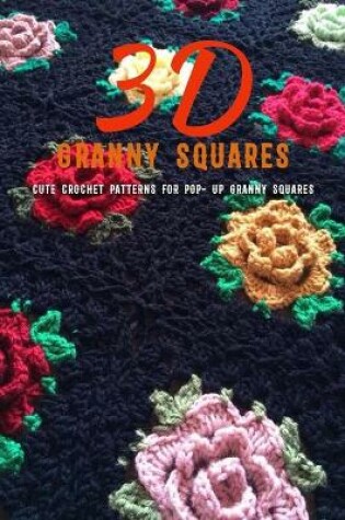 Cover of 3D Granny Squares