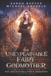 Book cover for The Unexplainable Fairy Godmother