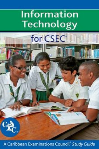 Cover of Information Technology for CSEC A Caribbean Examinations Council Study Guide