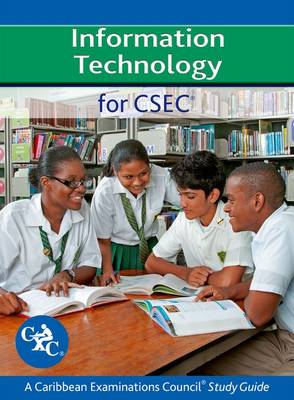 Book cover for Information Technology for CSEC A Caribbean Examinations Council Study Guide