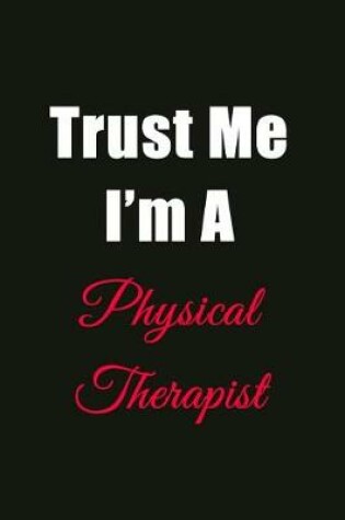 Cover of Trust Me I'm a Physical Therapist