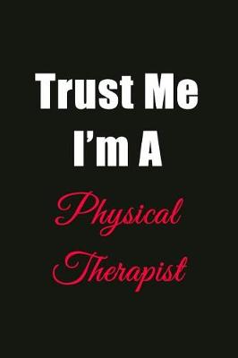Book cover for Trust Me I'm a Physical Therapist