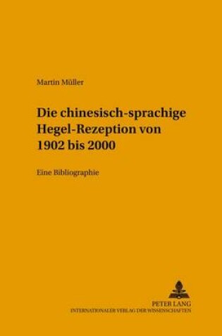 Cover of Die Chinesischsprachige Hegel-Rezeption Von 1902 Bis 2000