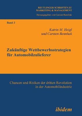 Cover of Zuk�nftige Wettbewerbsstrategien f�r Automobilzulieferer. Chancen und Risiken der dritten Revolution in der Automobilindustrie