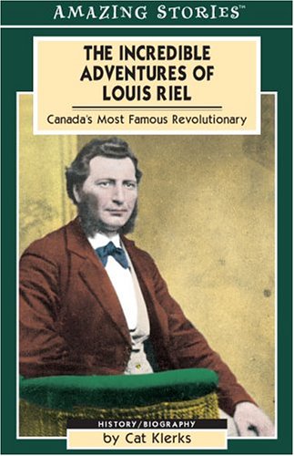 Cover of The Incredible Adventures of Louis Riel