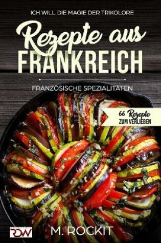 Cover of Rezepte aus Frankreich, Französische Spezialitäten