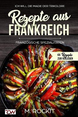 Cover of Rezepte aus Frankreich, Französische Spezialitäten