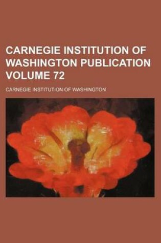 Cover of Carnegie Institution of Washington Publication Volume 72