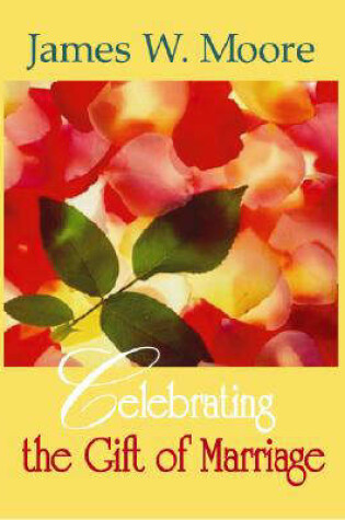 Cover of Celebrating the Gift of Marriage